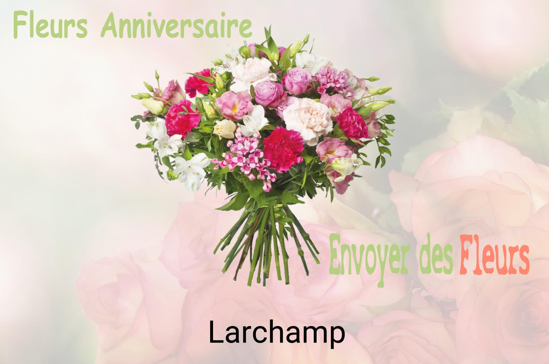 Bouquet de fleurs d’anniversaire livré à Larchamp